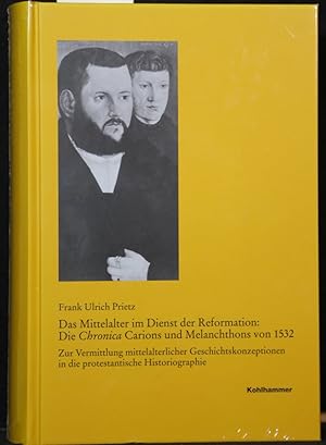 Seller image for Das Mittelalter im Dienst der Reformation. Die Chronica Carions und Melanchthons von 1532. Zur Vermittlung mittelalterlicher Geschichtskonzeptionen in die protestantische Historiographie(= Verffentlichungen der Kommission fr geschichtliche Landeskunde in Baden-Wrttemberg, Reihe B, Forschungen, Band 192). for sale by Antiquariat  Braun