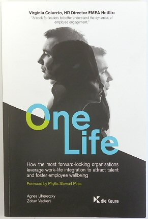 Image du vendeur pour One life: How the most forward looking organisations leverage work-life integration to attract talent and foster employee Wellbeing mis en vente par PsychoBabel & Skoob Books