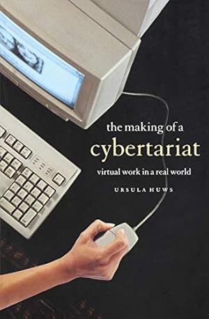 Seller image for The Making of a Cybertariat: Virtual Work in a Real World for sale by Redux Books