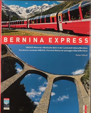 Bild des Verkufers fr Bernina Express : Unesco-Welterbe "Rhtische Bahn in der Landschaft Albula. Bernina" / Fotos Robert Bsch. Texte Gion Rudolf Caprez ; Iso Ca zum Verkauf von Peters Buchkontor