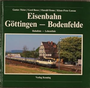 Bild des Verkufers fr Eisenbahn Gttingen-Bodenfelde : Bahnlinie - Lebenslinie ; ein Lehrstck vom Umgang mit dem "Hinterland". zum Verkauf von Peters Buchkontor