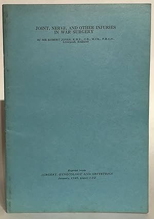 Joint, Nerve, and Other Injuries in War Surgery. Reprinted from Surgery, Gynecology and Obstetric...