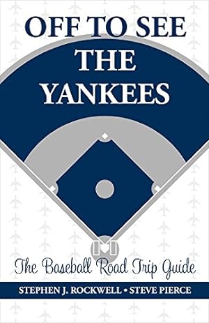 Seller image for Off to See the Yankees: The Baseball Road Trip Guide (1) for sale by Redux Books