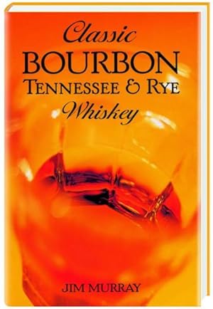 Classic Bourbon: Tennessee & Rye Whiskey