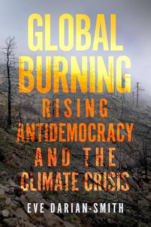 Imagen del vendedor de Global Burning : Rising Antidemocracy and the Climate Crisis a la venta por GreatBookPrices