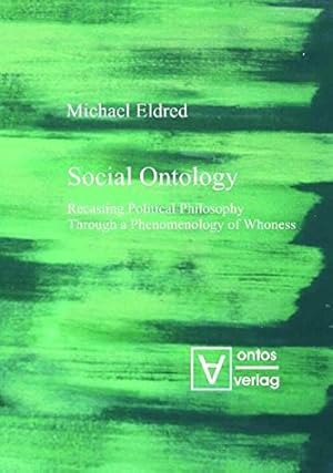 Bild des Verkufers fr Social Ontology: Recasting Political Philosophy Through a Phenomenology of Whoness zum Verkauf von Redux Books