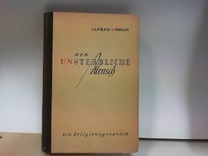 Der unsterbliche Mensch : ein Religionsgespräch