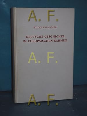 Bild des Verkufers fr Deutsche Geschichte im europischen Rahmen : Darstellung und Betrachtungen zum Verkauf von Antiquarische Fundgrube e.U.
