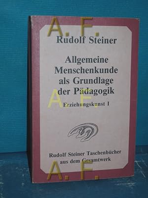 Bild des Verkufers fr Erziehungskunst 1. Allgemeine Menschenkunde als Grundlage der Pdagogik : e. Vortragskurs bei d. Begrndung d. Freien Waldorfschule in Stuttgart vom 21. August - 5. September 1919. Rudolf Steiner Taschenbcher aus dem Gesamtwerk , 617 zum Verkauf von Antiquarische Fundgrube e.U.