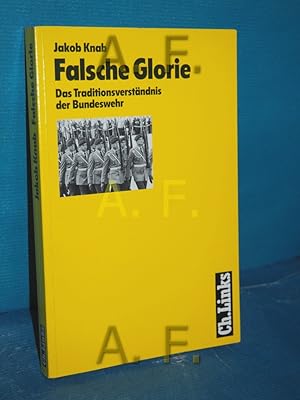 Bild des Verkufers fr Falsche Glorie : das Traditionsverstndnis der Bundeswehr zum Verkauf von Antiquarische Fundgrube e.U.