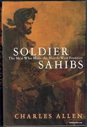 Seller image for Soldier Sahibs: The Men Who Made The North-West Frontier for sale by Hall of Books