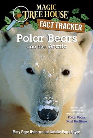 Immagine del venditore per Polar Bears and the Arctic : A Nonfiction Companion to Magic Tree House #12: Polar Bears Past Bedtime venduto da GreatBookPrices
