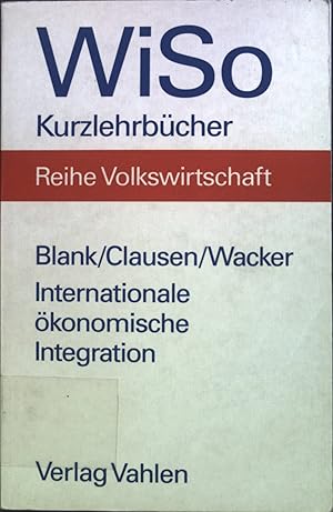 Seller image for Internationale konomische Integration : von der Freihandelszone zur Wirtschafts- und Whrungsunion. WiSo-Kurzlehrbcher : Reihe Volkswirtschaft for sale by books4less (Versandantiquariat Petra Gros GmbH & Co. KG)