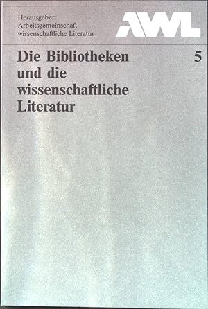 Bild des Verkufers fr Die Bibliotheken und die wissenschaftliche Literatur. zum Verkauf von books4less (Versandantiquariat Petra Gros GmbH & Co. KG)