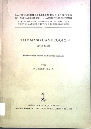 Bild des Verkufers fr Tommaso Campeggio (1483 - 1564) : Tridentinische Reform und kuriale Tradition. Katholisches Leben und Kmpfen im Zeitalter der Glaubensspaltung ; 15 zum Verkauf von books4less (Versandantiquariat Petra Gros GmbH & Co. KG)