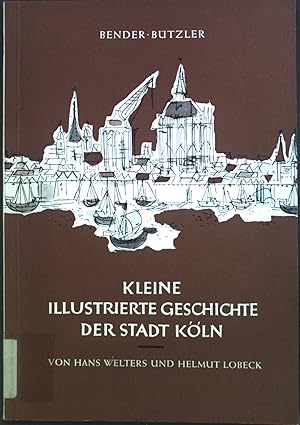 Bild des Verkufers fr Kleine illustrierte Geschichte der Stadt Kln. zum Verkauf von books4less (Versandantiquariat Petra Gros GmbH & Co. KG)