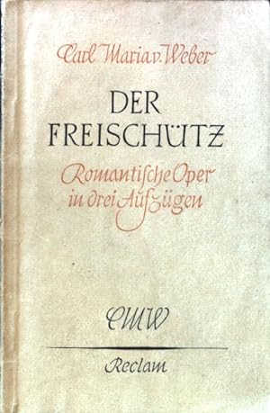 Der Freischütz : Romantische Oper in drei Aufzügen; Reclams Universal-Bibliothek ; Nr. 2530