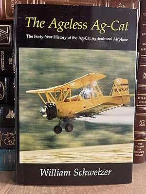 The Ageless Ag-Cat: The Forty-Year History of the Ag-Cat Agricultural Airplane