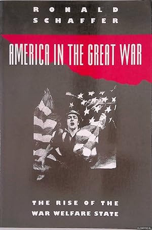 Bild des Verkufers fr America in the Great War. The Rise of the War Welfare State zum Verkauf von Klondyke