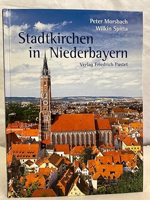 Seller image for Stadtkirchen in Niederbayern. Peter Morsbach ; Wilkin Spitta for sale by Antiquariat Bler