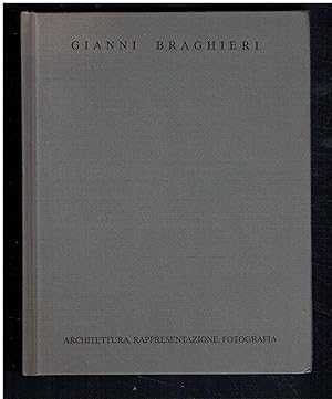 Gianni Braghieri. Architettura, rappresentazione, fotografia.
