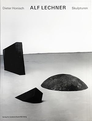 Alf Lechner : Skulpturen / Dieter Honisch. [Hrsg.: Institut für Moderne Kunst, Nürnberg]
