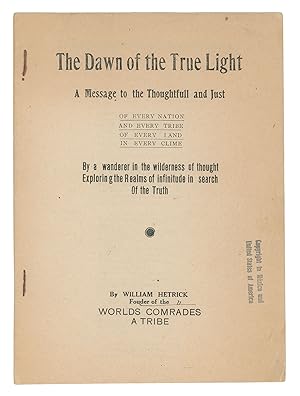 The Dawn of the True Light: A Message to the Thoughtfull and Just of Every Nation and Every Tribe...