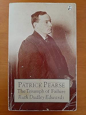 Seller image for Patrick Pearse: The Triumph of Failure for sale by Collectible Books Ireland