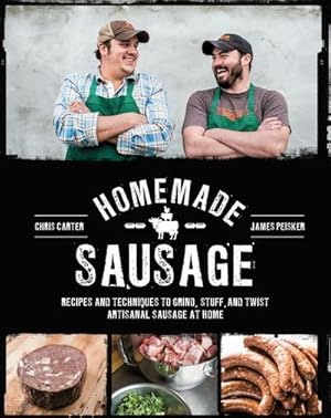 Bild des Verkufers fr Homemade Sausage : Recipes and Techniques to Grind, Stuff, and Twist Artisanal Sausage at Home zum Verkauf von AHA-BUCH GmbH