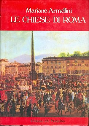Le Chiese di Roma dal secolo IV al XIX [The Churches of Rome from the 4th to the 19th Centuries].