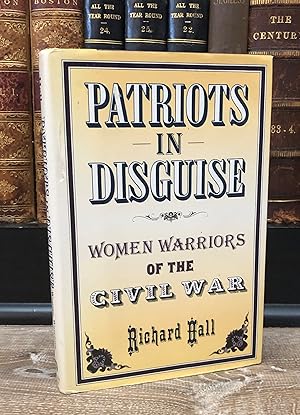 Patriots in Disguise: Women Warriors of the Civil War