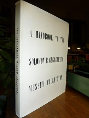 Bild des Verkufers fr A Handbook to the Solomon R. Guggenheim Museum Collection, Preface by Harry F. Guggenheim, zum Verkauf von Antiquariat Orban & Streu GbR