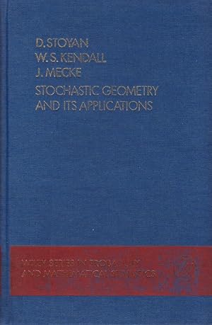 Stochastic geometry and its applications / D. Stoyan ; W. S. Kendall ; J. Mecke; Wiley series in ...