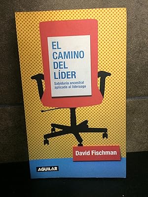 Imagen del vendedor de El Camino Del Lider. David Fischamn. SABIDURIA ANCESTRAL APLICADA AL LIDERAZGO. a la venta por Lauso Books