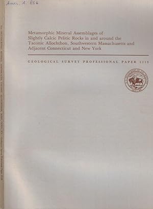 Immagine del venditore per Metamorphic Mineral Assemblages of Slightly Calic Pelitic Rocks in and around the Taconic Allochthon, Southwestern Massachusetts and Adjacent Connecticut and New York venduto da Biblioteca di Babele