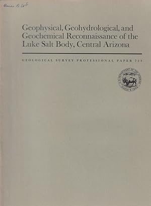 Seller image for Geophysical, Geohydrological, and Geochemical Reconnaissance of the Luke Salt Body, Central Arizona for sale by Biblioteca di Babele