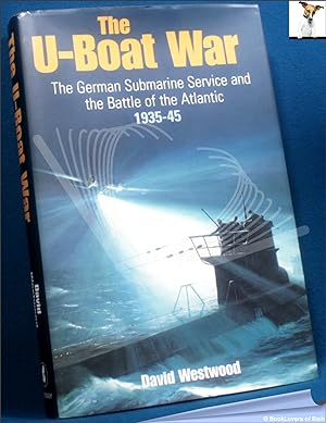 Bild des Verkufers fr The U-Boat War: The German Submarine Service and the Battle of the Atlantic 1935-1945 zum Verkauf von BookLovers of Bath