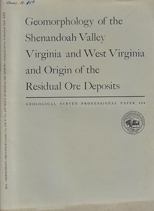 Bild des Verkufers fr Geomorphology of the Shenandoah Valley Virginia and West Virginia and Origin of the Residual Ore Deposits zum Verkauf von Biblioteca di Babele