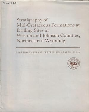 Seller image for Stratigraphy of Mid-Cretaceous Formations at Drilling Sites in Weston and Johnson Counties, Northeastern Wyoming n. 1186 A for sale by Biblioteca di Babele