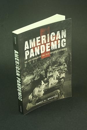 Seller image for American pandemic: the lost worlds of the 1918 influenza epidemic. for sale by Steven Wolfe Books