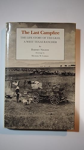 Seller image for The Last Campfire: The life story of Ted Gray, a west Texas rancher for sale by Old Lampasas Post Office Books