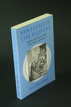 Bild des Verkufers fr Novelties in the heavens: rhetoric and science in the Copernican controversy. zum Verkauf von Steven Wolfe Books