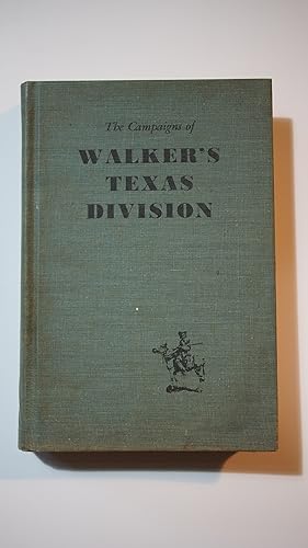 Imagen del vendedor de The Campaigns of Walker's Texas Division a la venta por Old Lampasas Post Office Books