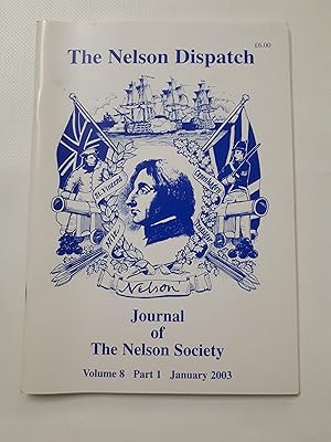 Bild des Verkufers fr The Nelson Dispatch: Journal of the Nelson Society. Volume 8 Part 1 January 2003 zum Verkauf von Cambridge Rare Books