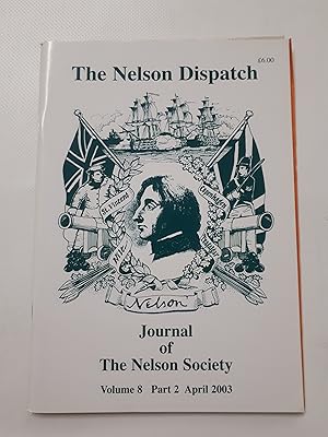 Bild des Verkufers fr The Nelson Dispatch: Journal of the Nelson Society. Volume 8 Part 2 April 2003 zum Verkauf von Cambridge Rare Books