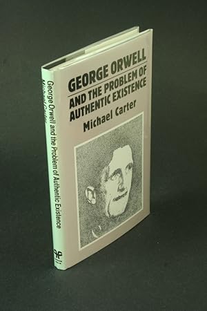 Seller image for George Orwell and the problem of authentic existence. for sale by Steven Wolfe Books