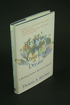 Bild des Verkufers fr Restoring the American Dream: a working families' agenda for America. zum Verkauf von Steven Wolfe Books