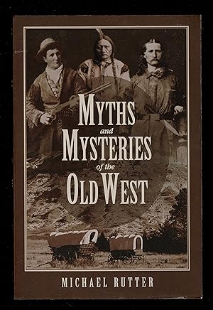 Bild des Verkufers fr Myths and Mysteries of the Old West (Myths and Mysteries Series) zum Verkauf von Granada Bookstore,            IOBA