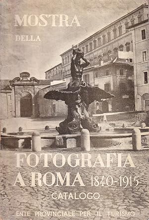 Mostra della fotografia a Roma dal 1840 al 1915. Catalogo