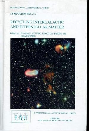 Seller image for Recycling intergalactic and interstellar matter proceedings of the 217th symposium of the international astronomical union held during the IAU General Assembly XXV Sydney, Australia 14-17 july 2003 Sommaire: From high velocity clouds to intergalactic HI; for sale by Le-Livre